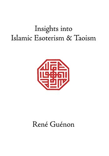 Insights into Islamic Esoterism and Taoism (Collected Works of Rene Guenon)